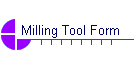 Milling Tool Form